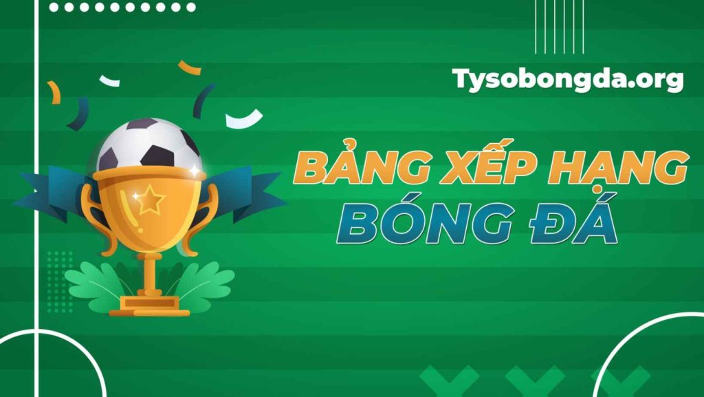 Bảng xếp hạng tysobongda.org